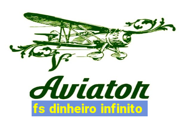 fs dinheiro infinito